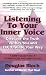 Listening to Your Inner Voice: Discover The Truth Within You And Let It Guide Your Way - A New Collection Of Affirmations And Meditations