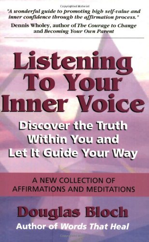 Listening to Your Inner Voice: Discover The Truth Within You And Let It Guide Your Way - A New Collection Of Affirmations And Meditations - Paperback
