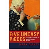 five uneasy pieces american ethics in a globalized world