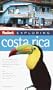 Fodor's Exploring Costa Rica, 3rd Edition (Exploring Guides)