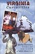 Virginia Curiosities: Quirky Characters, Roadside Oddities & Other Offbeat Stuff