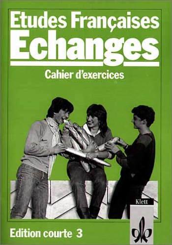 Etudes Francaises: Echanges. Edition courte 3. Cahier d'exercices