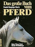 Das grosse Buch vom Pferd. Fakten, Wissen, Praxis-