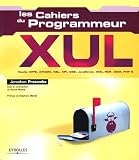 XUL - Mozilla, XPFE, XPCOM, XBL, XPI, CSS, JavaScript, XML, RDF, DOM, PHP5 : Les cahiers du programmeur