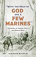 "With the Help of God and a Few Marines": The Battles of Chateau Thierry and Belleau Wood