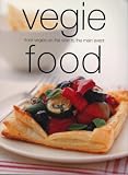 Food and Drink : Vegie Food: From Vegies on the Side to the Main Event (Chunky Food series) (Chunky Food)