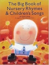 The Big Book of Nursery Rhymes & Children's Songs: 169 Classic Songs Arranged for Piano, Voice and Guitar
