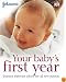 Your Baby's First Year: ESSENTIAL BABYCARE ADVICE FOR ALL NEW PARENTS (Johnson's Everyday Babycare)