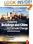 Adapting Buildings and Cities for Climate Change: A 21st Century Survival Guide