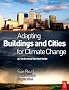 Adapting Buildings and Cities for Climate Change: A 21st Century Survival Guide