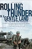 Rolling thunder in a gentle land : the Vietnam War revisited