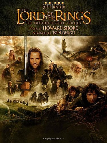 The Lord of the Rings Trilogy: Music from the Motion Pictures Arranged for 5 Finger Piano, by Howard Shore, Tom Gerou The Lord of the Rings Trilogy: Music from the Motion Pictures Arranged for 5 Finger Piano, by Howard Shore, Tom Gerou
