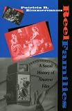 Reel Families: A Social History of Amateur Film (Arts and Politics of the Everyday)