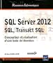 SQL Server 2012 SQL, Transact SQL - Conception et r�alisation d'une base de donn�es