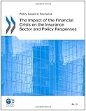 The Impact of the Financial Crisis on the Insurance Sector and Policy Responses (Policy Issues in Insurance)-