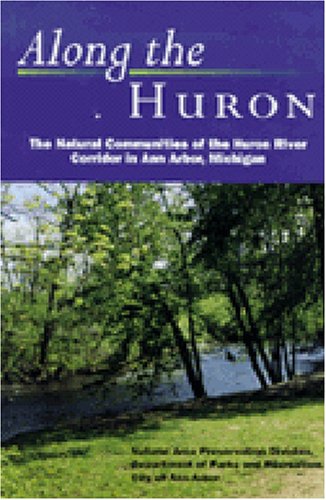 Along the Huron: The Natural Communities of the Huron River Corridor in Ann Arbor, Michigan