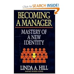 Becoming a Manager: Mastery of a New Identity: Linda A. Hill