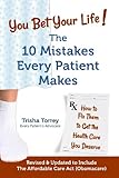 You Bet Your Life!: The 10 Mistakes Every Patient Makes
