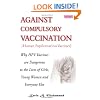 Against Compulsory Vaccination: Why HPV Vaccines Are Dangerous To The Lives Of Girls, Young Women And Everyone Else