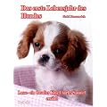 Das erste Lebensjahr des Hundes Lasse - ein Cavalier King Charles Spaniel erz�hlt: Das Buch vom Hund - Welpe und Junghund