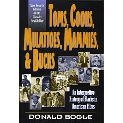 Toms, Coons, Mulattoes, Mammies & Bucks: An Interpretive History of Blacks in American Films