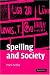 Spelling and Society: The Culture and Politics of Orthography Around the World