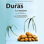 La Maison | Marguerite Duras