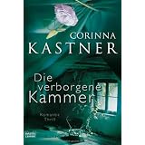 Die verborgene Kammer: Romanvon "Corinna Kastner"