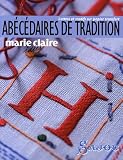 Abécédaires de tradition : Lettres et motifs sur papier transfert Abécédaires de tradition : Lettres et motifs sur papier transfert