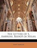 The Letters of S. Ambrose, Bishop of Milan