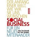 Social Business f�r ein neues Miteinander: Der Anfang einer Welt wie wir sie uns w�nschen