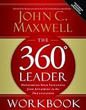 The 360 Degree Leader Workbook: Developing Your Influence from Anywhere in the Organization