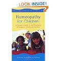 Homeopathy For Children: A Parent's Guide to the Treatment of Common Childhood Illnesses