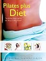 Pilates Plus Diet: The 28-Day Shape-Up Plan with Body