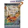 The Church Comes Home by Robert J. Banks and Julia Banks
