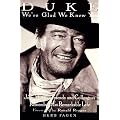Duke: We're Glad We Knew You: John Wayne's Friends and Colleagues Remember His Remarkable Life book cover