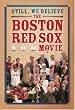 Still, We Believe - The Boston Red Sox Movie