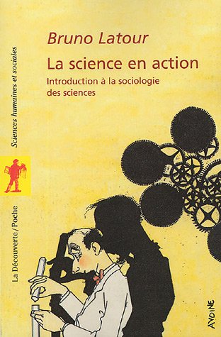 La science en action : Introduction à la sociologie des siences