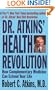 Dr. Atkins' Health Revolution: How Complementary Medicine can Extend Your Life