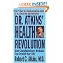 Dr. Atkins' Health Revolution: How Complementary Medicine can Extend Your Life