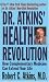 Dr. Atkins' Health Revolution: How Complementary Medicine can Extend Your Life