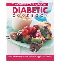 The Complete Step-By-Step Diabetic Cookbook: Over 300 Kitchen-Tested, Dietician-Approved Recipes