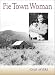 Pie Town Woman: The Hard Life and Good Times of a New Mexico Homesteader