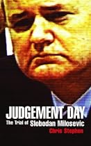 Judgement Day: The Trial of Slobodan Milosevic