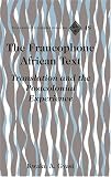 The Francophone African Text: Translation and the Postcolonial Experience (Francophone Cultures and Literatures)