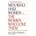 Men Who Hate Women and the Women Who Love Them : When Loving Hurts and You Don't Know Why
