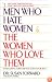 Men Who Hate Women and the Women Who Love Them : When Loving Hurts and You Don't Know Why
