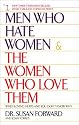 Men Who Hate Women and the Women Who Love Them : When Loving Hurts and You Don't Know Why