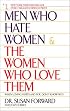 Men Who Hate Women and the Women Who Love Them : When Loving Hurts and You Don't Know Why