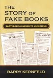 The Story of Fake Books: Bootlegging Songs to Musicians (Studies in Jazz Series) by Barry Kernfeld